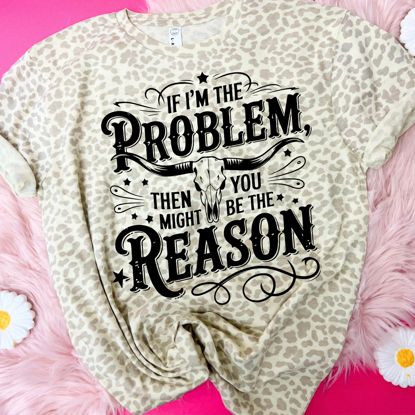 If I'm The Problem Wallen Leopard LAT Tshirt